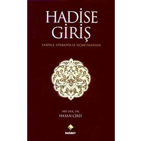 HADISE GİRİŞ TARİHÇE LİTERATÜR VE SEÇME HADISLER - HASAN CIRIT