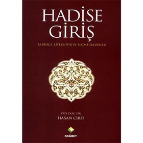 HADISE GİRİŞ TARİHÇE LİTERATÜR VE SEÇME HADISLER - HASAN CIRIT