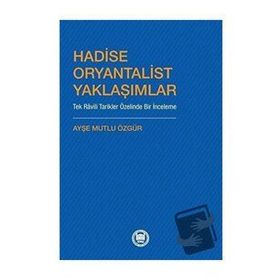 Hadise Oryantalist Yaklaşımlar Ayşe Mutlu Özgür