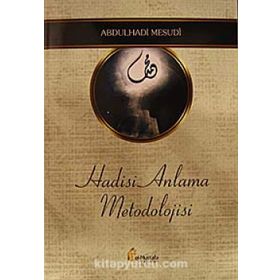 Hadisi Anlama Metodolojisi - Abdulhadi Mesudi