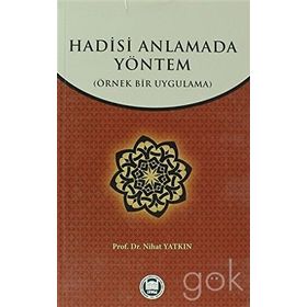 HADISI ANLAMADA YÖNTEM ÖRNEK BIR UYGULAMA - NIHAT YATKIN