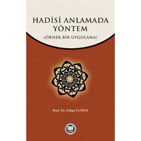 HADISI ANLAMADA YÖNTEM ÖRNEK BIR UYGULAMA - NIHAT YATKIN