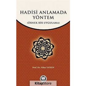 HADISI ANLAMADA YÖNTEM ÖRNEK BIR UYGULAMA - NIHAT YATKIN