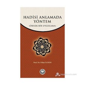 HADISI ANLAMADA YÖNTEM ÖRNEK BIR UYGULAMA - NIHAT YATKIN