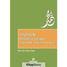 Hadisin Doğuş ve Gelişim Tarihine Yeniden Bakış - Yavuz Ünal