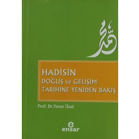 Hadisin Doğuş ve Gelişim Tarihine Yeniden Bakış - Yavuz Ünal