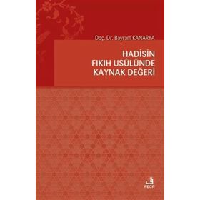 Hadisin Fıkıh Usulünde Kaynak Değeri-Fecr Yayınları