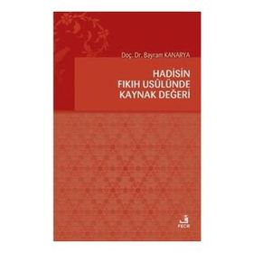 Hadisin Fıkıh Usulünde Kaynak Değeri-Fecr Yayınları