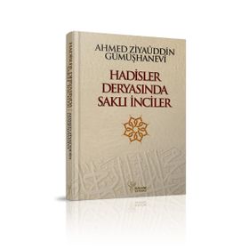 Hadisler Deryasında Saklı İnciler - Ahmed Ziyaüddin Gümüşhanevi