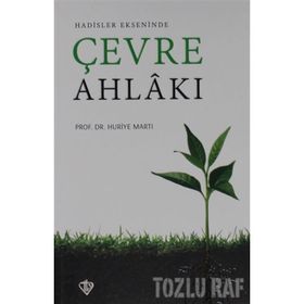 Hadisler Ekseninde Çevre Ahlakı - Huriye Martı
