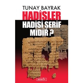 Hadisler Hadisi Şerif midir? - Tunay Bayrak