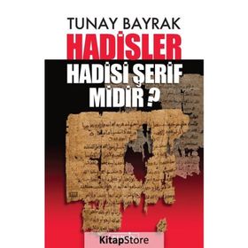 Hadisler Hadisi Şerif midir? - Tunay Bayrak