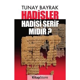 Hadisler Hadisi Şerif midir? - Tunay Bayrak