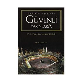 Hadisler Işığında Güvenli Yarınlara - Adem Dölek