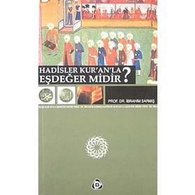 HADISLER KUR'AN'LA EŞDEĞER MIDIR? - İBRAHİM SARMIŞ