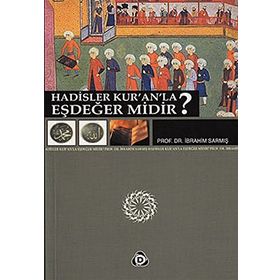HADISLER KUR'AN'LA EŞDEĞER MIDIR? - İBRAHİM SARMIŞ