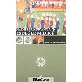 HADISLER KUR'AN'LA EŞDEĞER MIDIR? - İBRAHİM SARMIŞ