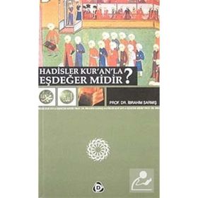 HADISLER KUR'AN'LA EŞDEĞER MIDIR? - İBRAHİM SARMIŞ