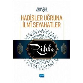 Hadisler Uğruna İlmî Seyahatler Rihle - Nobel Yayınevi