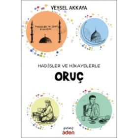 Hadisler ve Hikayelerle Oruç - Veysel Akkaya
