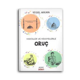 Hadisler ve Hikayelerle Oruç - Veysel Akkaya