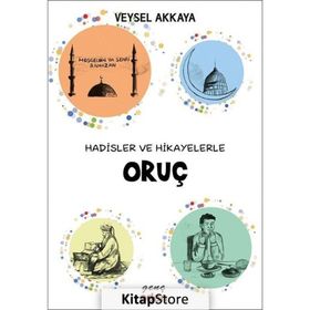 Hadisler ve Hikayelerle Oruç - Veysel Akkaya