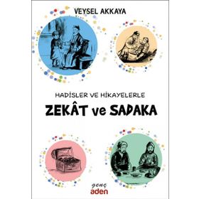 Hadisler ve Hikayelerle Zekat ve Sadaka - Veysel Akkaya