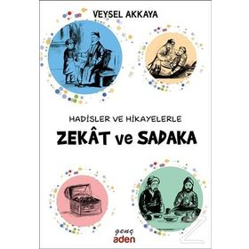 Hadisler ve Hikayelerle Zekat ve Sadaka - Veysel Akkaya