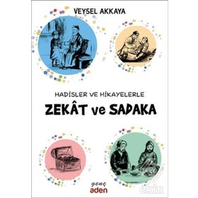 Hadisler ve Hikayelerle Zekat ve Sadaka - Veysel Akkaya