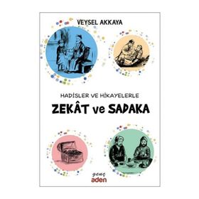 Hadisler ve Hikayelerle Zekat ve Sadaka - Veysel Akkaya