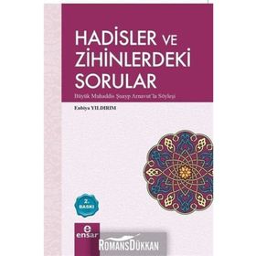 HADISLER VE ZIHINLERDEKI SORULAR BÜYÜK MUHADDIS ŞUAYP ARNAVUTLA SÖYLEŞİ - ENBIYA YILDIRIM