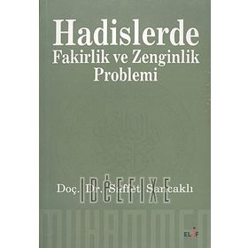 HADISLERDE FAKIRLIK VE ZENGINLIK PROBLEMI - SAFFET SANCAKLI