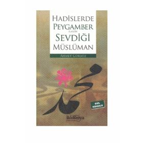 Hadislerde Peygambers.a.v.’in Sevdiği Müslüman - Ahmet Gürbüz