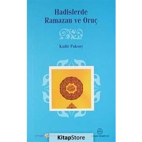 HADISLERDE RAMAZAN VE ORUÇ - KADIR PAKSOY