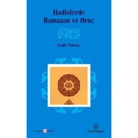 HADISLERDE RAMAZAN VE ORUÇ - KADIR PAKSOY