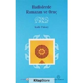 HADISLERDE RAMAZAN VE ORUÇ - KADIR PAKSOY