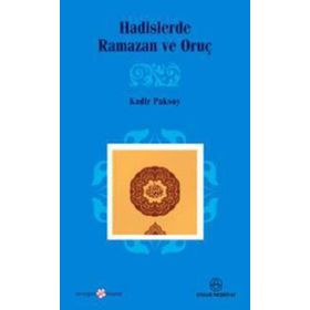 HADISLERDE RAMAZAN VE ORUÇ - KADIR PAKSOY