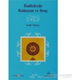 HADISLERDE RAMAZAN VE ORUÇ - KADIR PAKSOY