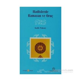 HADISLERDE RAMAZAN VE ORUÇ - KADIR PAKSOY