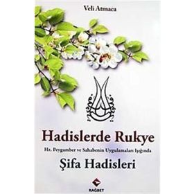 HADISLERDE RUKYE ŞİFA HADISLERI HZ. PEYGAMBER VE SAHABENIN UYGULAMALARI IŞIĞINDA - VELI ATMACA