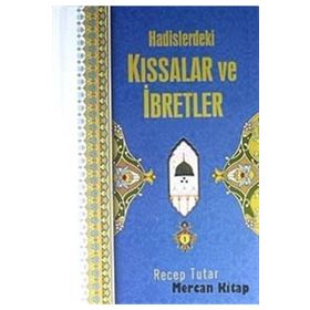 Hadislerdeki Kıssalar Ve İbretler - Recep Tutar
