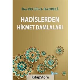 Hadislerden Hikmet Damlaları - İmam İbni Recep el-Hanbeli