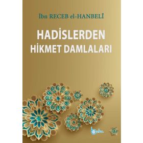 Hadislerden Hikmet Damlaları - İmam İbni Recep el-Hanbeli