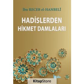 Hadislerden Hikmet Damlaları - İmam İbni Recep el-Hanbeli