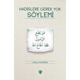 Hadislere Gerek Yok Söylemi Enbiya Yıldırım-Türkiye Diyanet Vakfı Yayınları