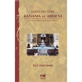 HADISLERE GÖRE KANAMA VE ABDEST KANAMANIN ABDESTI BOZUP BOZMAMASI MESELESI - HÜSEYİN KAHRAMAN