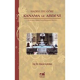 HADISLERE GÖRE KANAMA VE ABDEST KANAMANIN ABDESTI BOZUP BOZMAMASI MESELESI - HÜSEYİN KAHRAMAN