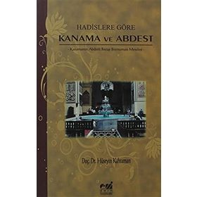 HADISLERE GÖRE KANAMA VE ABDEST KANAMANIN ABDESTI BOZUP BOZMAMASI MESELESI - HÜSEYİN KAHRAMAN