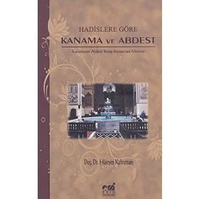 HADISLERE GÖRE KANAMA VE ABDEST KANAMANIN ABDESTI BOZUP BOZMAMASI MESELESI - HÜSEYİN KAHRAMAN
