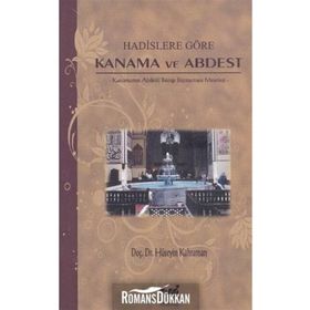 HADISLERE GÖRE KANAMA VE ABDEST KANAMANIN ABDESTI BOZUP BOZMAMASI MESELESI - HÜSEYİN KAHRAMAN
